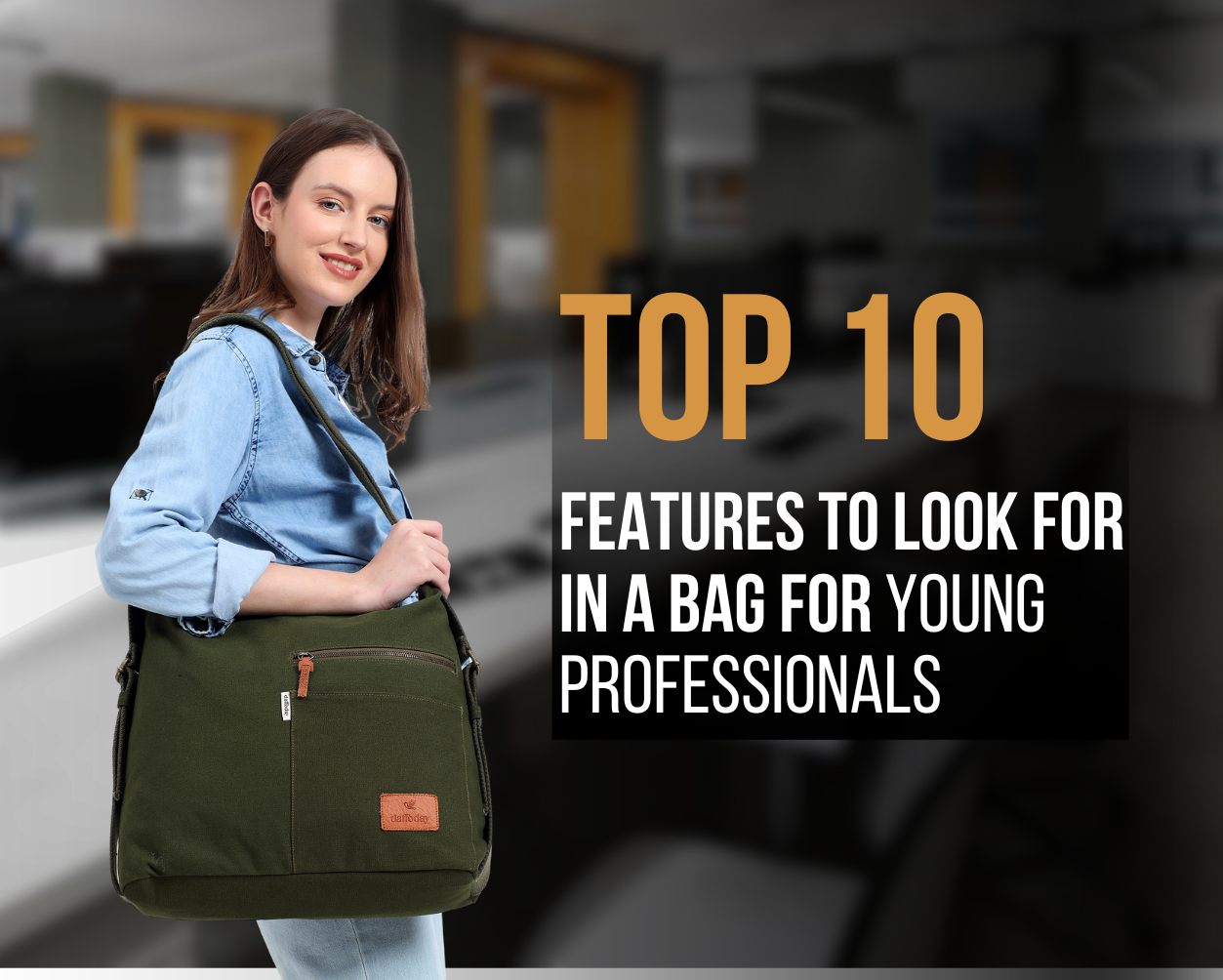 Top 10 Features to Look for in a Bag for Young Professionals