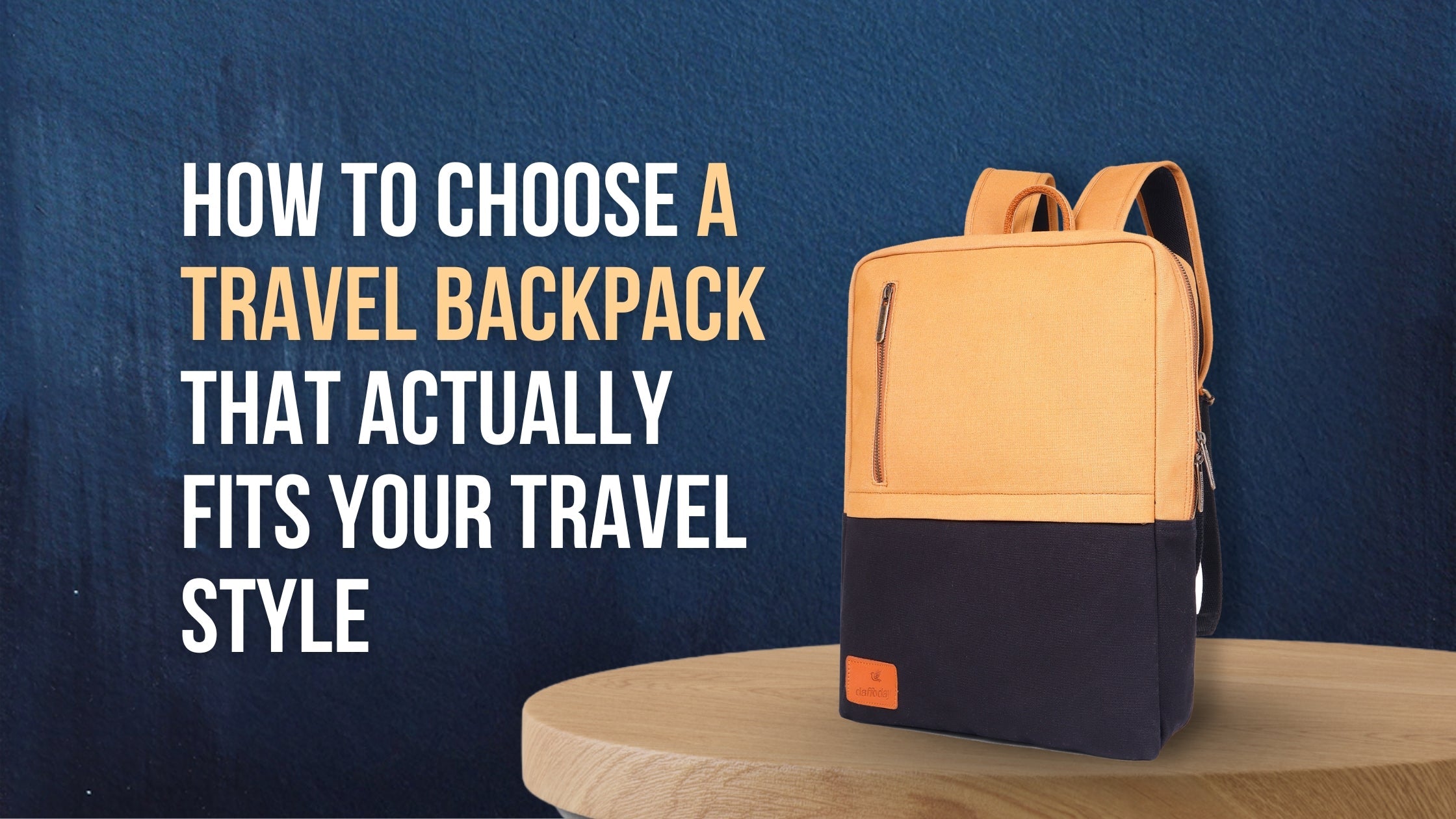 How to Choose a Travel Backpack That Actually Fits Your Travel Style